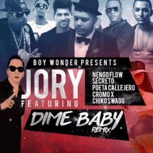 Jory Boy Ft. Ñengo Flow, Secreto El Famoso Biberon, Poeta Callejero, Cromo X, Chiko Swagg – Dime Baby (Remix)
